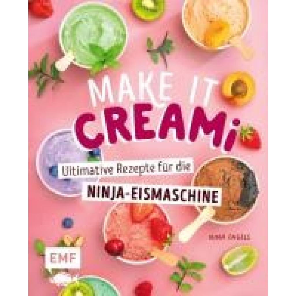 Engels, Nina: Make it Creami | Ultimative Eis-Rezepte für die Ninja-Eismaschine