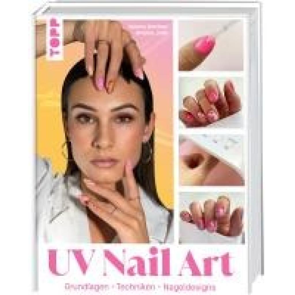 Drechsel, Salome: UV Nail Art. Grundlagen - Techniken - Nageldesigns.