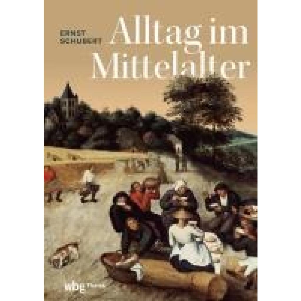 Schubert, Ernst: Alltag im Mittelalter
