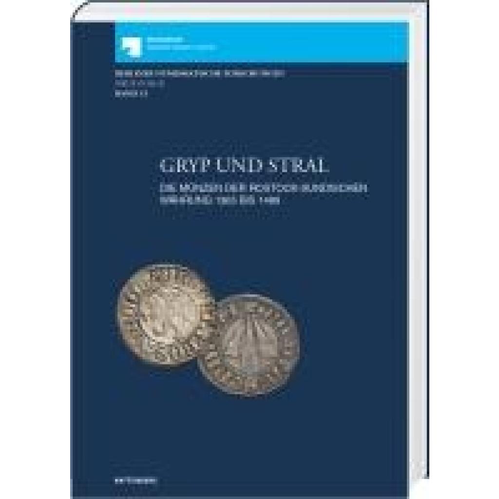 Gryp und Stral. Die Münzen der rostock-sundischen Währung 1365 bis 1489. Mit Beiträgen zur Münz- und Geldgeschichte von Gerald Stefka und Markus Leukardt