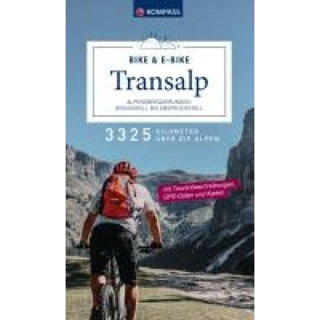 Elsner, Bernhard: KOMPASS Transalp Bike & E-Bike - Alpenüberquerungen: Genussvoll bis anspruchsvoll