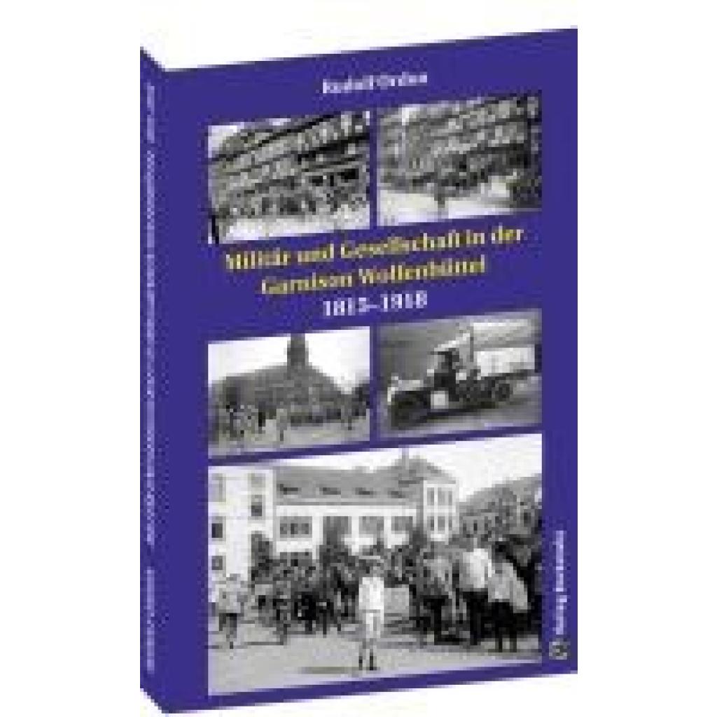 Ordon, Rudolf: Militär und Gesellschaft in der Garnison Wolfenbüttel 1815-1918