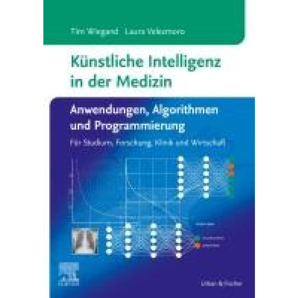 Velezmoro, Laura: Künstliche Intelligenz in der Medizin: Anwendungen, Algorithmen und Programmierung