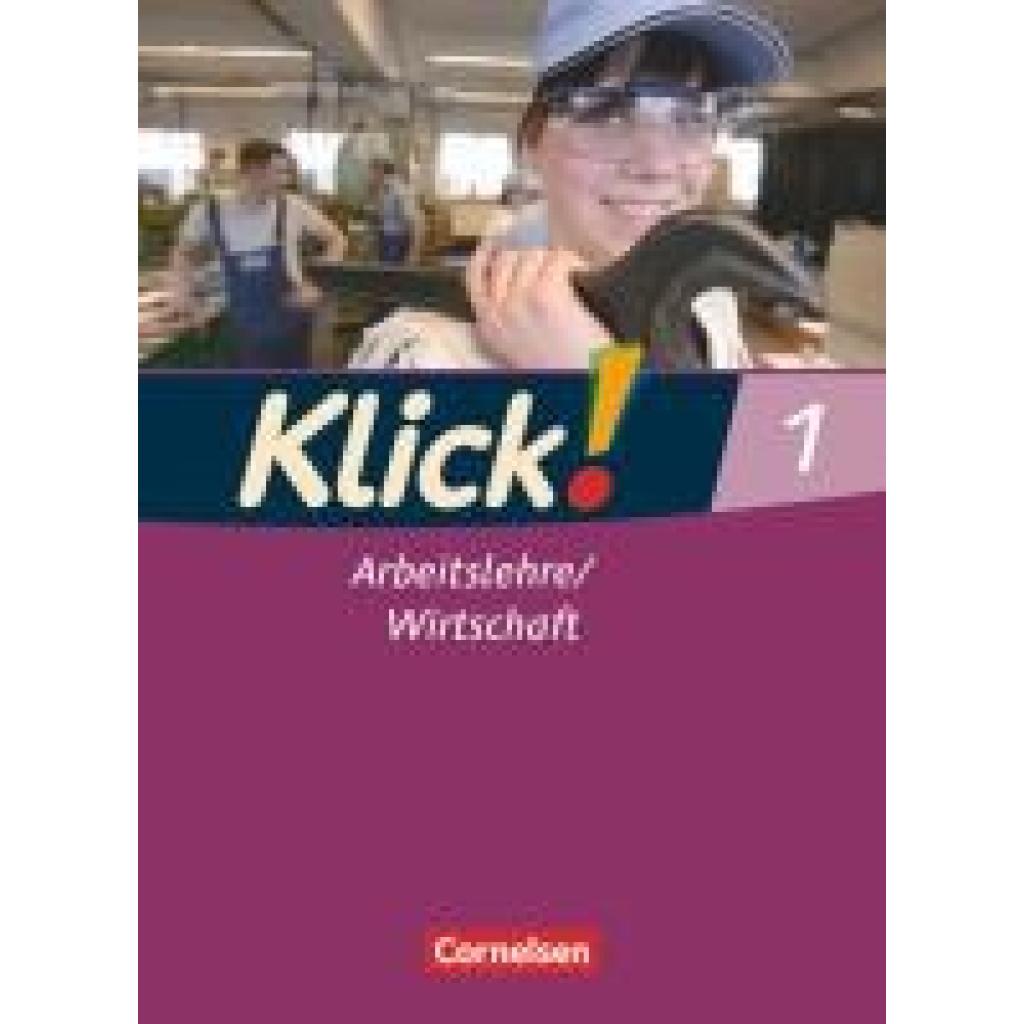 Weise, Silke: Klick! Arbeitslehre, Wirtschaft 1. Schülerbuch Haushalt/Konsum/Berufskunde