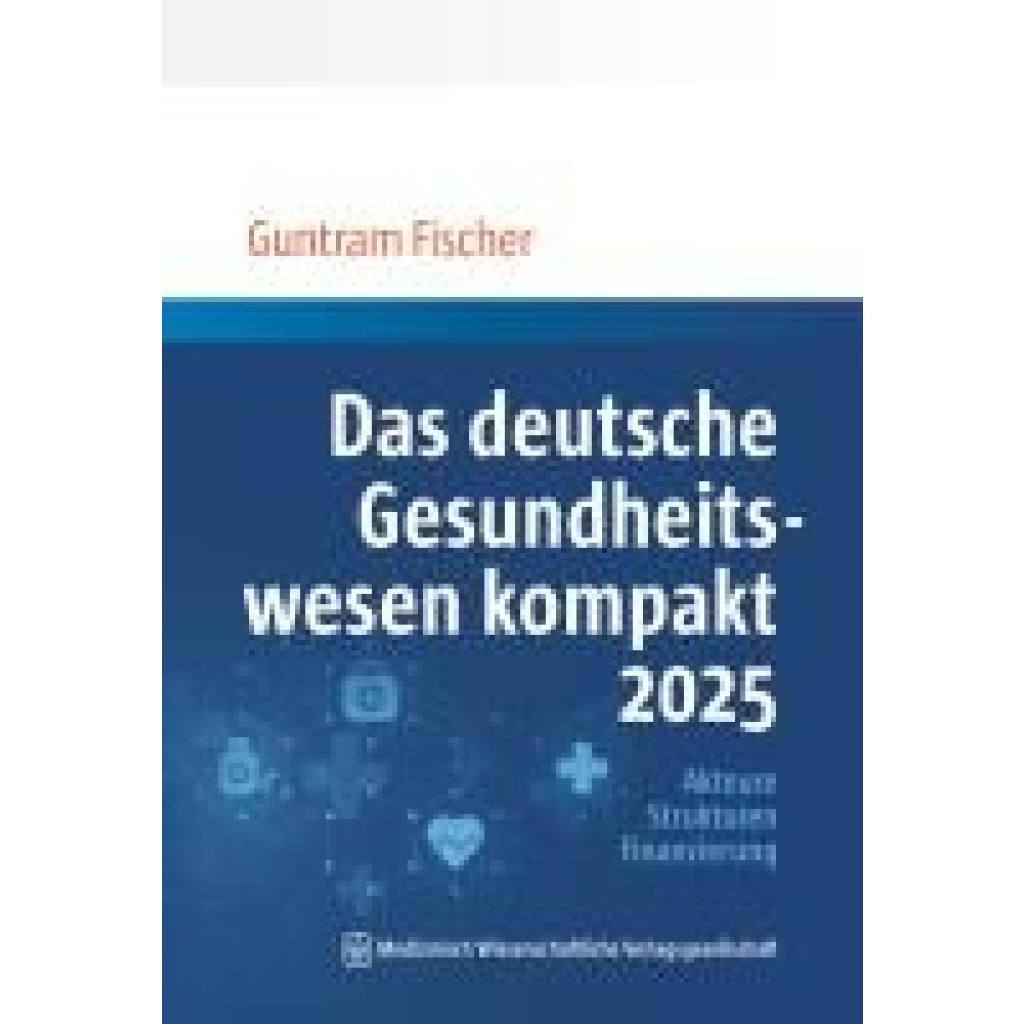 Fischer, Guntram: Das deutsche Gesundheitswesen kompakt 2025