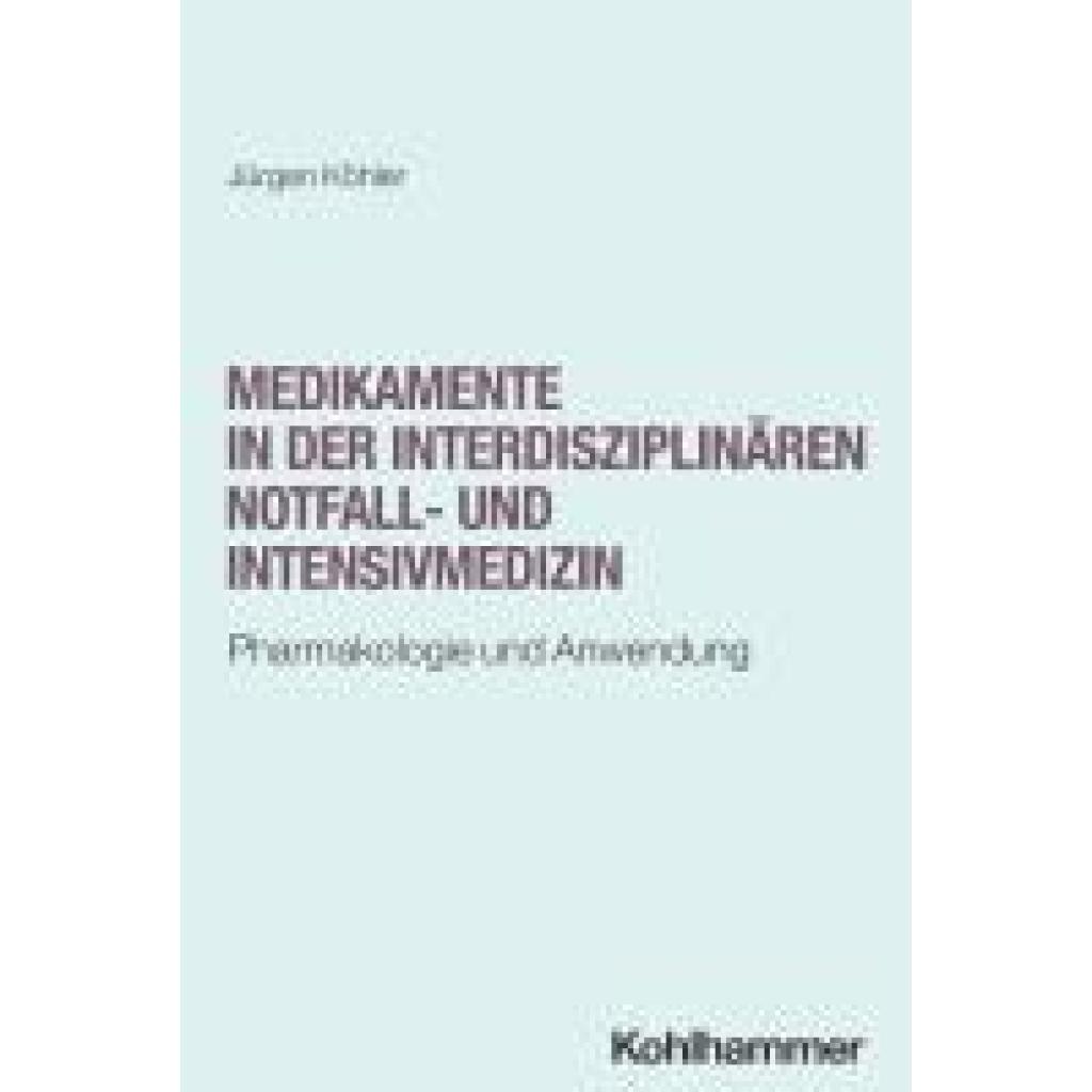 Köhler, Jürgen: Medikamente in der interdisziplinären Notfall- und Intensivmedizin
