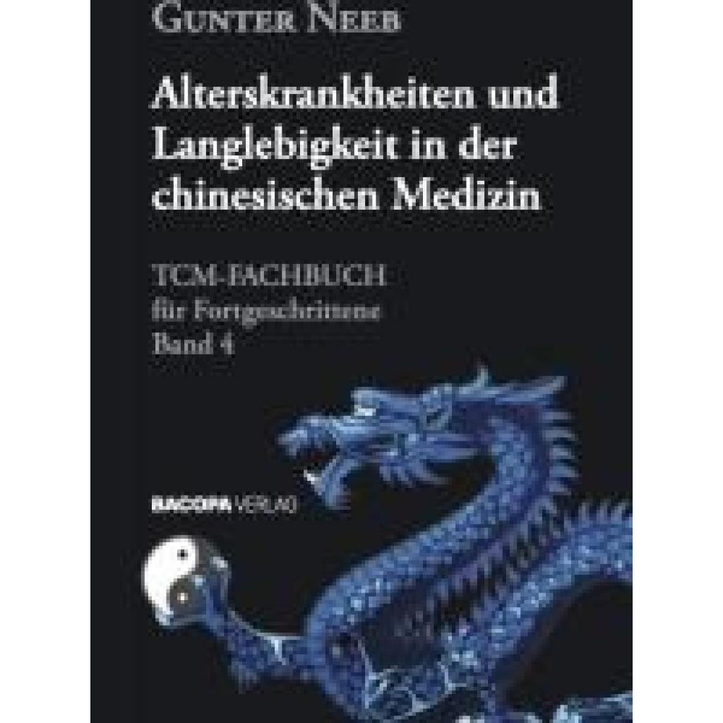 Neeb, Gunter: Alterskrankheiten und Langlebigkeit in der chinesischen Medizin