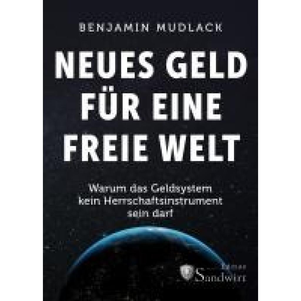 Mudlack, Benjamin: Neues Geld für eine freie Welt