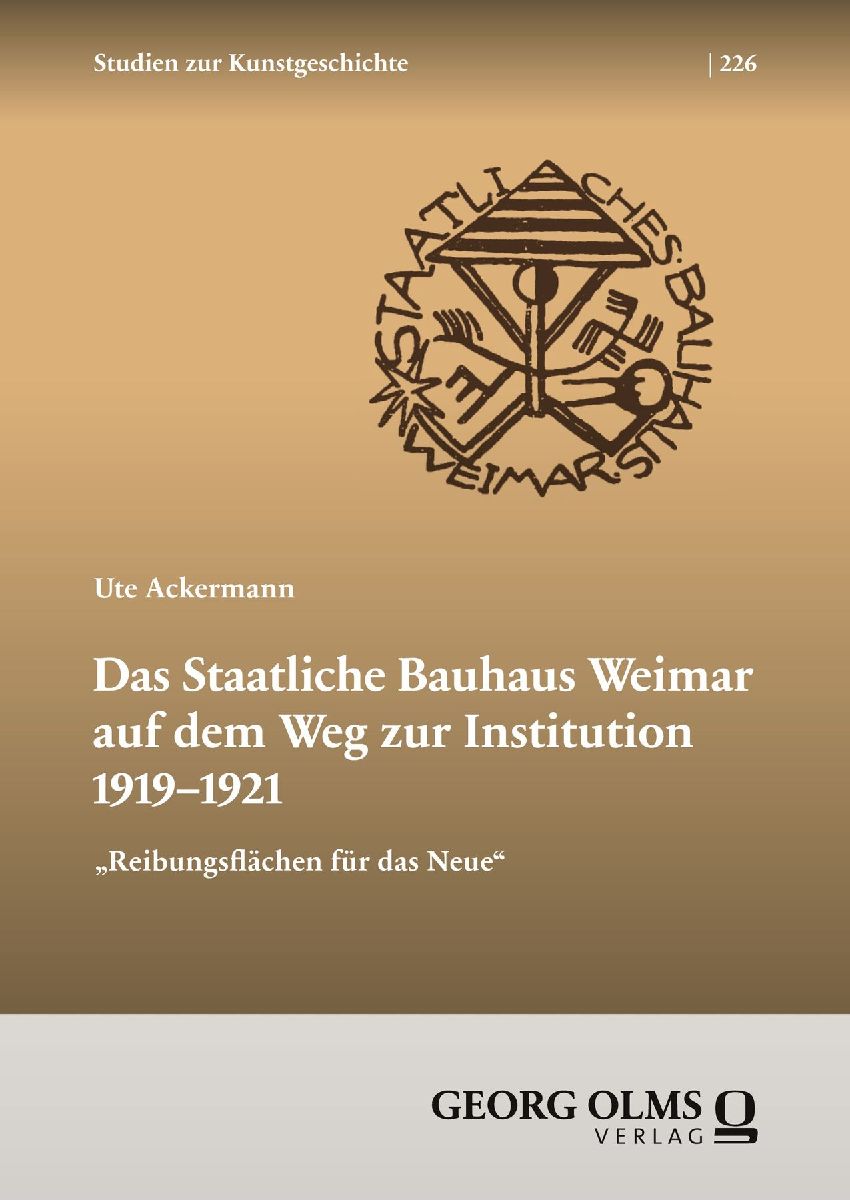 Das Staatliche Bauhaus Weimar auf dem Weg zur Institution 1919-1921