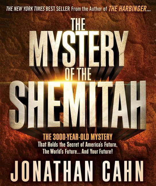The Mystery of the Shemitah: The 3,000-Year-Old Mystery That Holds the Secret of America's Future, the World's Future, and Your Future!