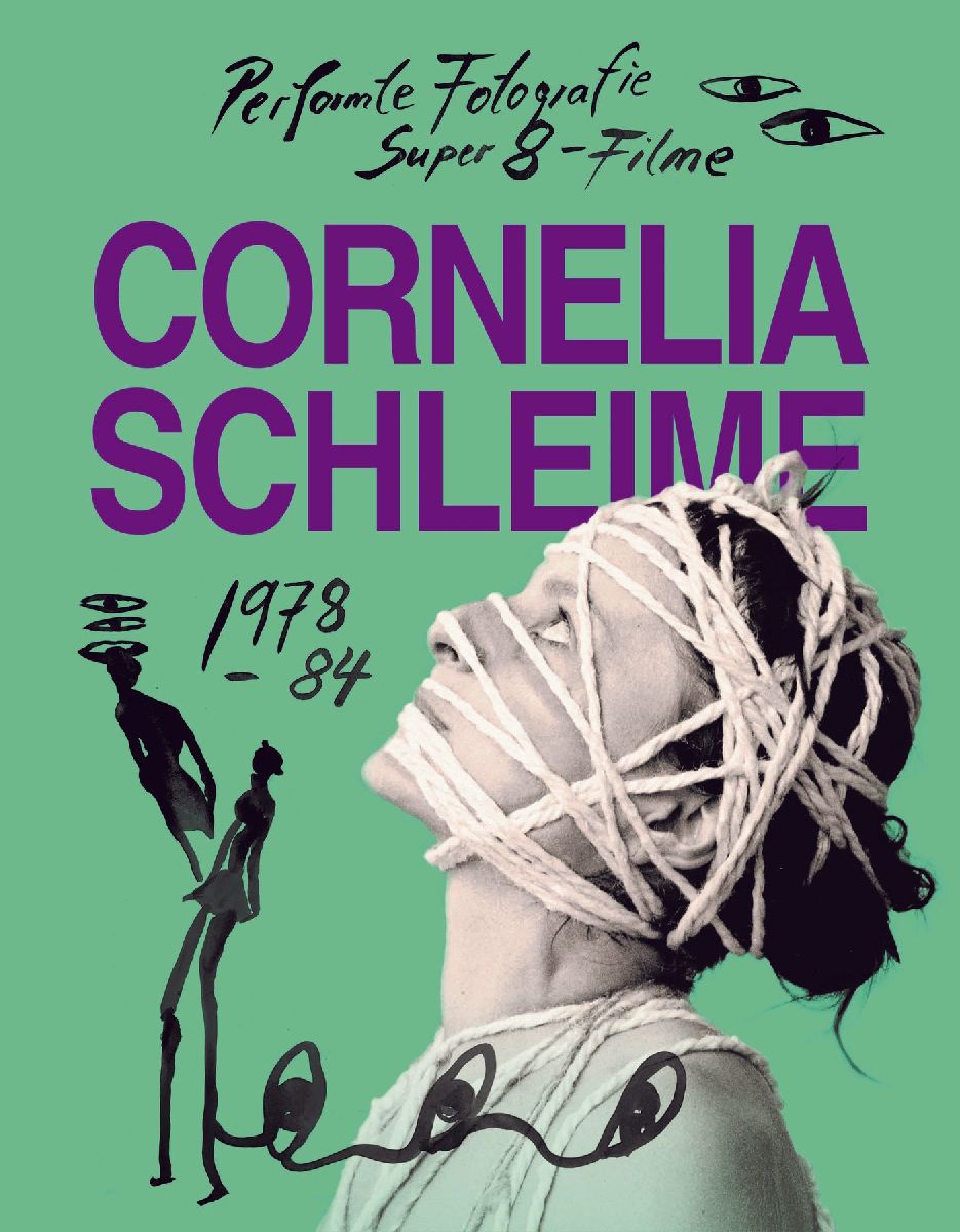 Cornelia Schleime. Werkverzeichnis Vol. 1 Performte Fotografie und Super-8-Filme in der DDR 1978-1984