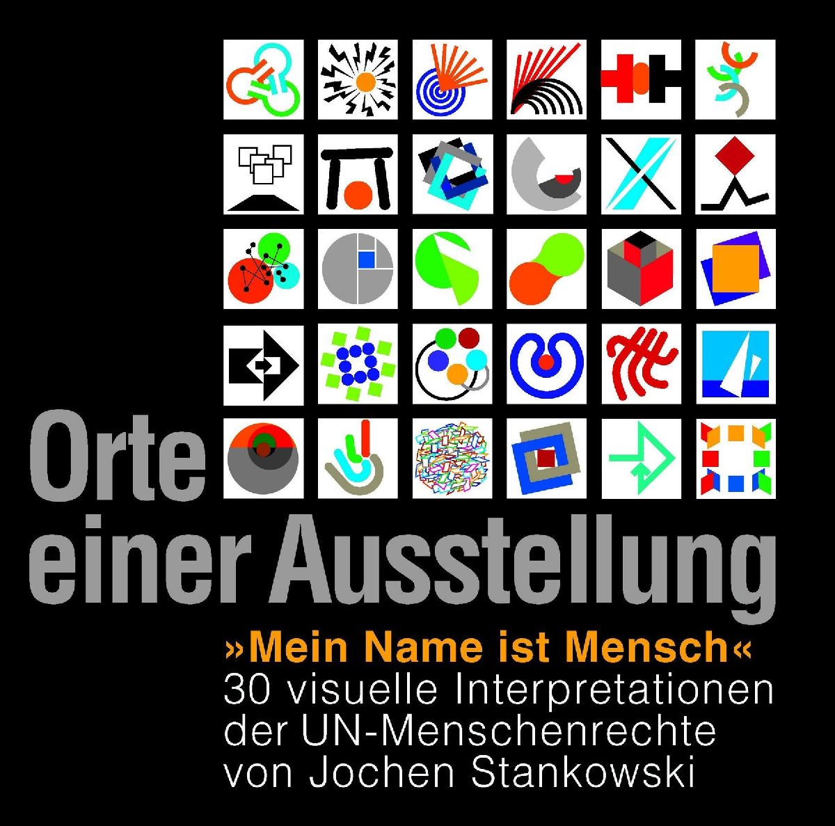 Orte einer Austellung 'Mein Name ist Mensch': 30 visuelle Interpretationen der UN-Menschenrechte von Jochen Stankowski