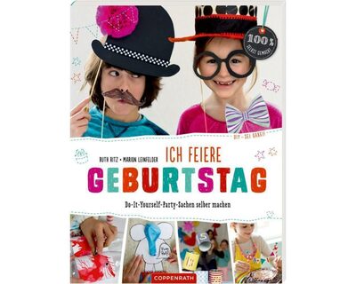 COPPENRATH 66756 DIY - sei dabei! Ich feiere Geburtstag Do-It-Yourself-Party-Sachen selber machen