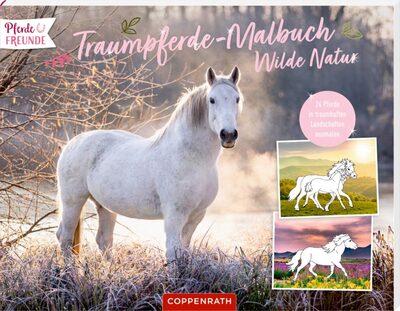 COPPENRATH 67194 Coppenrath Verlag Traumpferde-Malbuch: Wilde Natur - Pferdefreunde