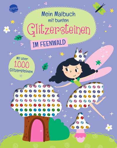 ARENA 3-401-72034-1 Mein Malbuch mit bunten Glitzersteinen. Im Feen-Wald