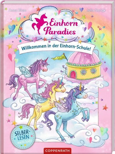 COPPENRATH 67179 Coppenrath Verlag Einhorn-Paradies (Leseanfänger, Band 1) Willkommen in der Einhorn-Schule!