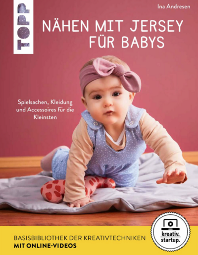 TOPP 6855 Nähen mit Jersey für Babys (kreativ.startup.) - Spielsachen, Kleidung und Accessoires für die Kleinsten. Größen 56 - 86