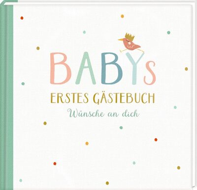 COPPENRATH 95687 Coppenrath Verlag Gästebuch: Babys erstes Gästebuch - Wünsche an dich