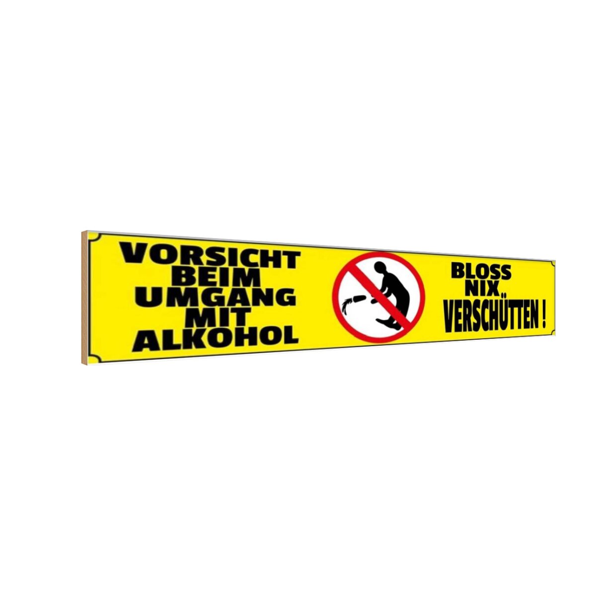 Holzschild 10x46 cm Vorsicht beim Umgang mit Alkohol Warnschild Hinweisschild