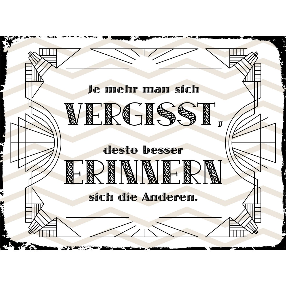 Blechschild 30x40 cm je mehr man sich vergisst, desto besser Deko Schild