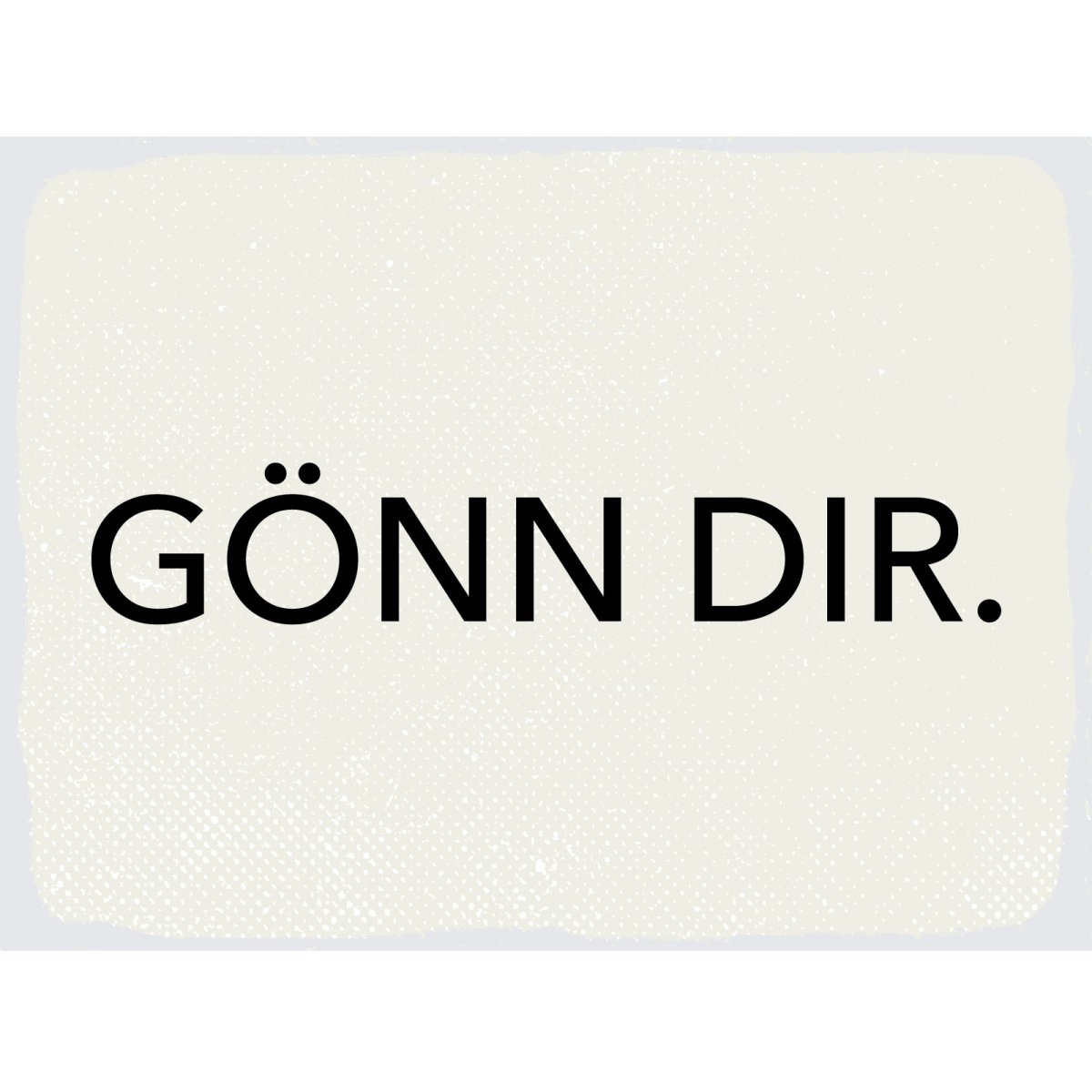 Blechschild 30x40 cm Gönn dir weißes Deko Schild