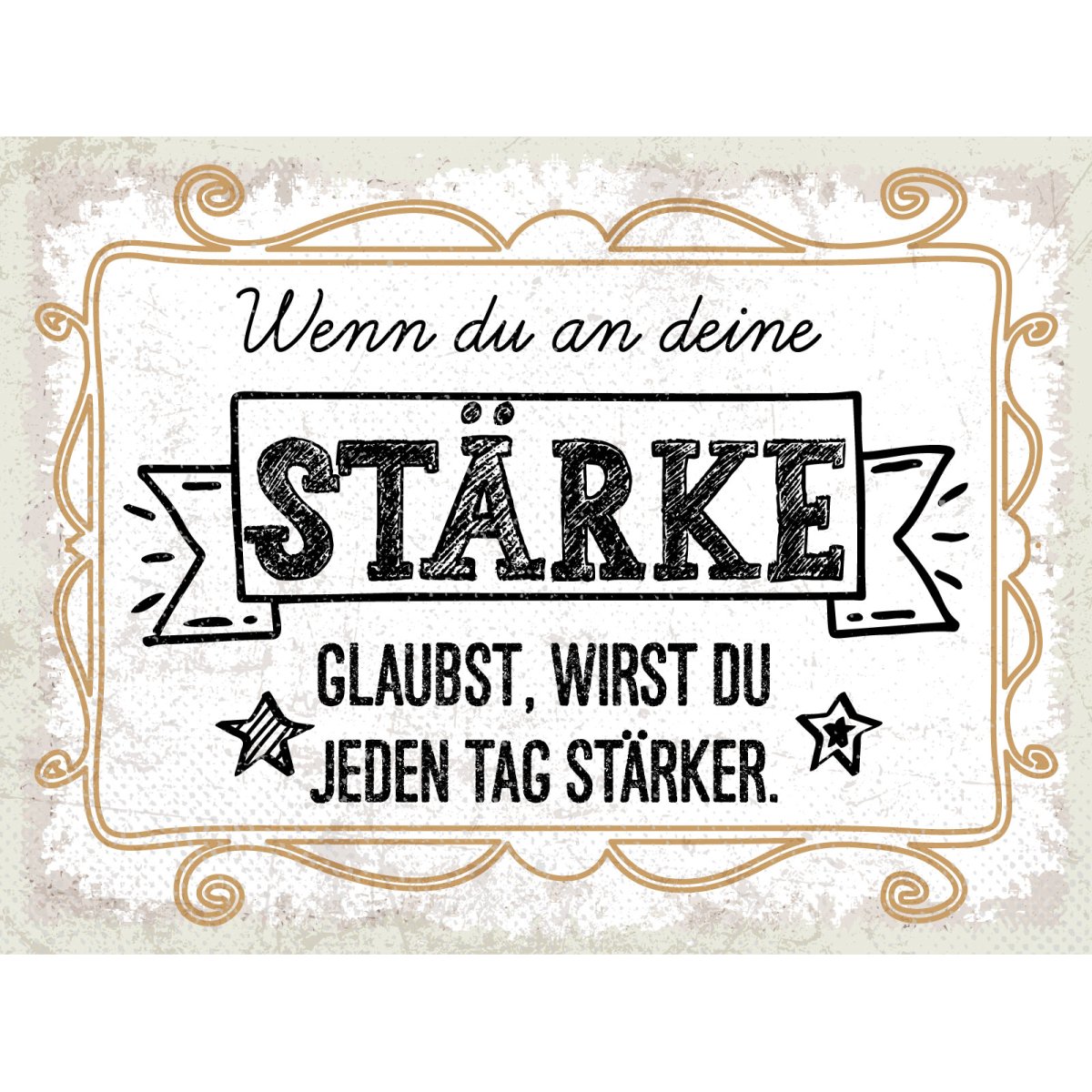 Blechschild 30x40 cm Wenn du an deine Stärke glaubst Deko Schild