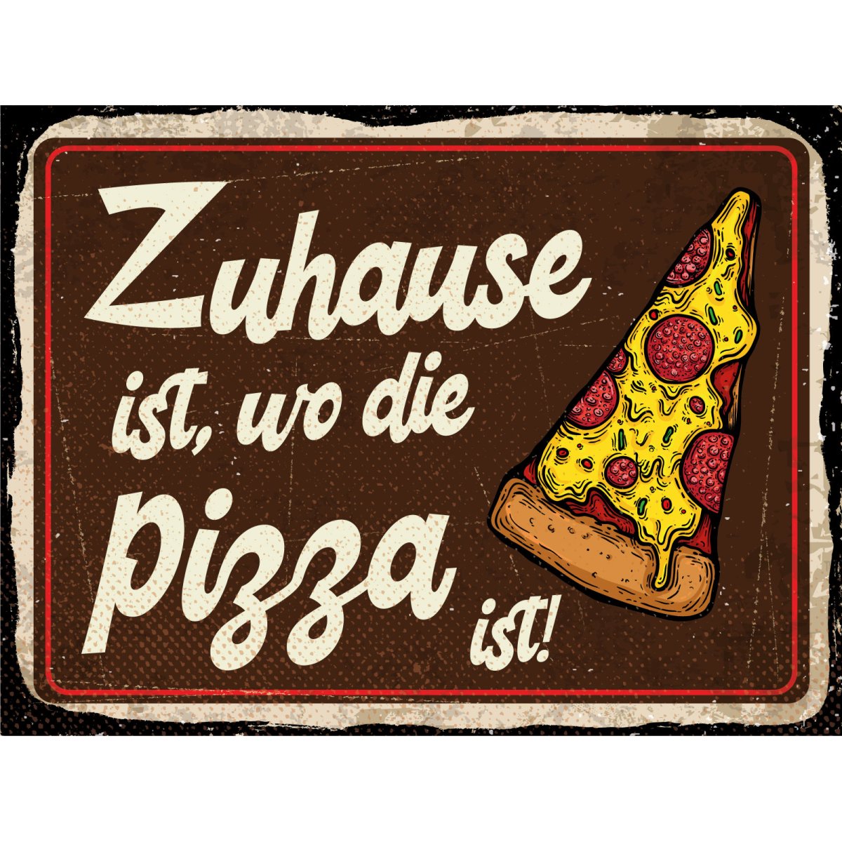 Holzschild 30x40 cm Zuhause ist, wo die Pizza ist Deko Schild