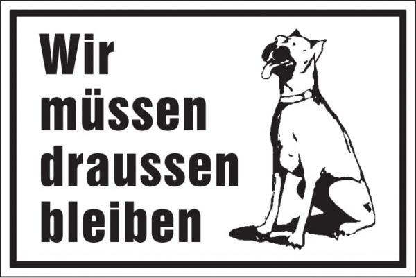 Hinweisschild: Wir müssen draußen bleiben, weiß, 250x150mm, Hunde-V...