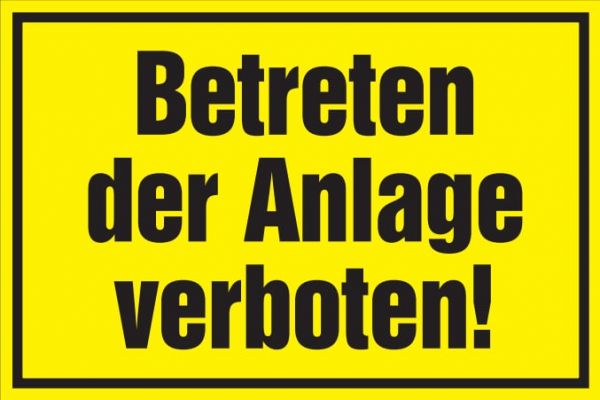 Verbotsschild: Betreten der Anlage verboten, gelb, 250x150mm, Hinwe...