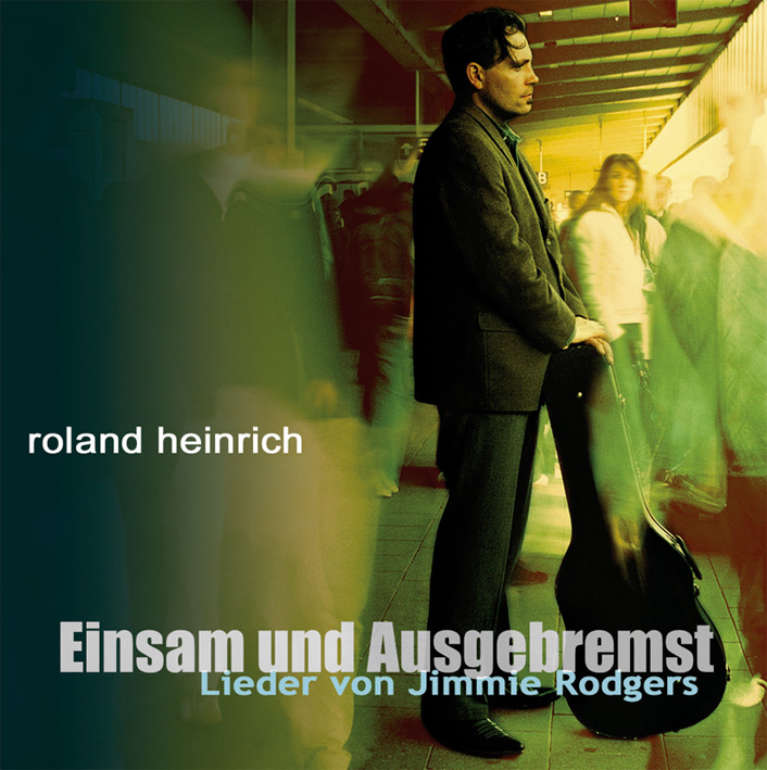 Heinrich, Roland - Einsam und ausgebremst - Jimmie Rodgers Trib.