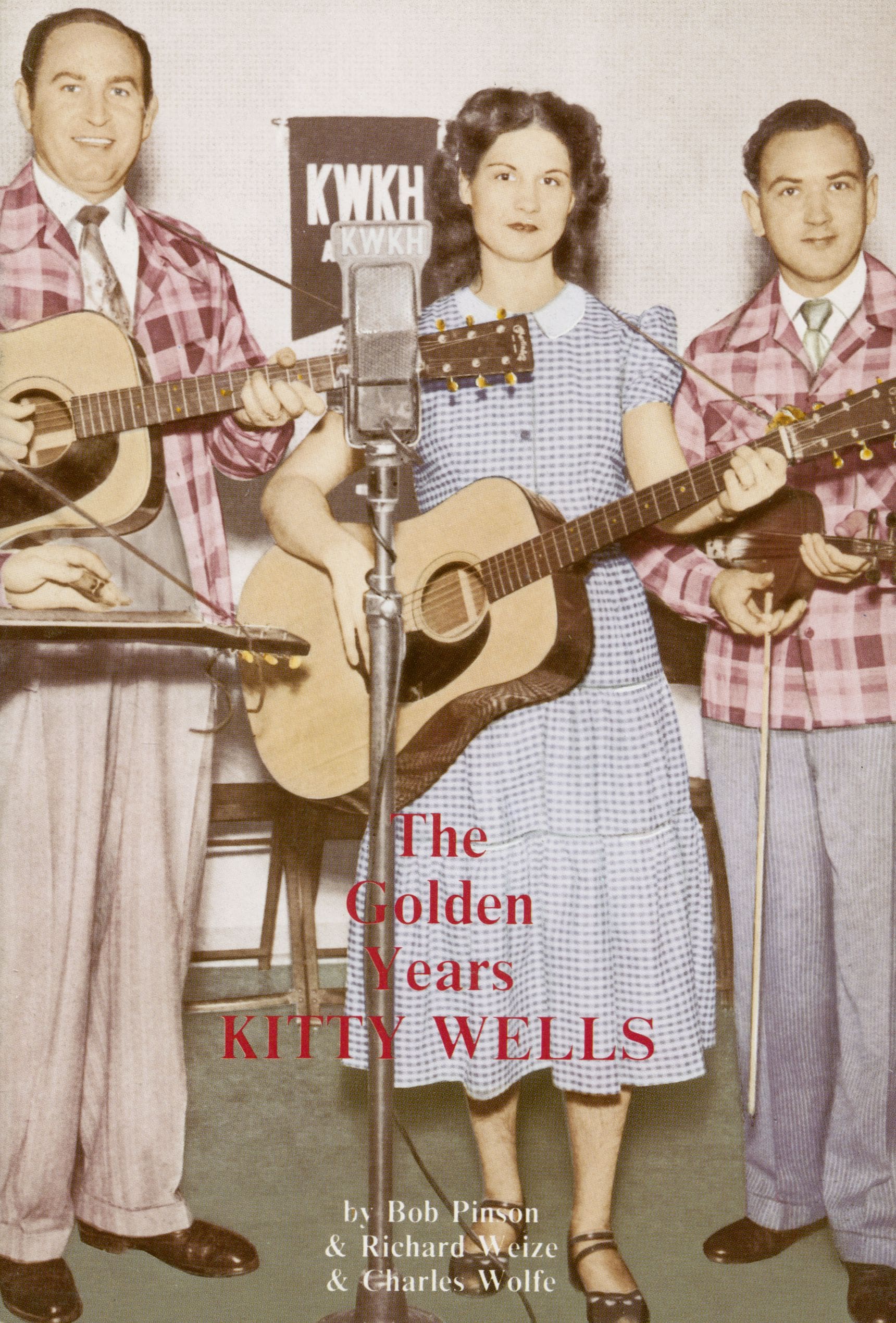 Wells, Kitty - Kitty Wells - The Golden Years by Bob Pinson & Richard Weize