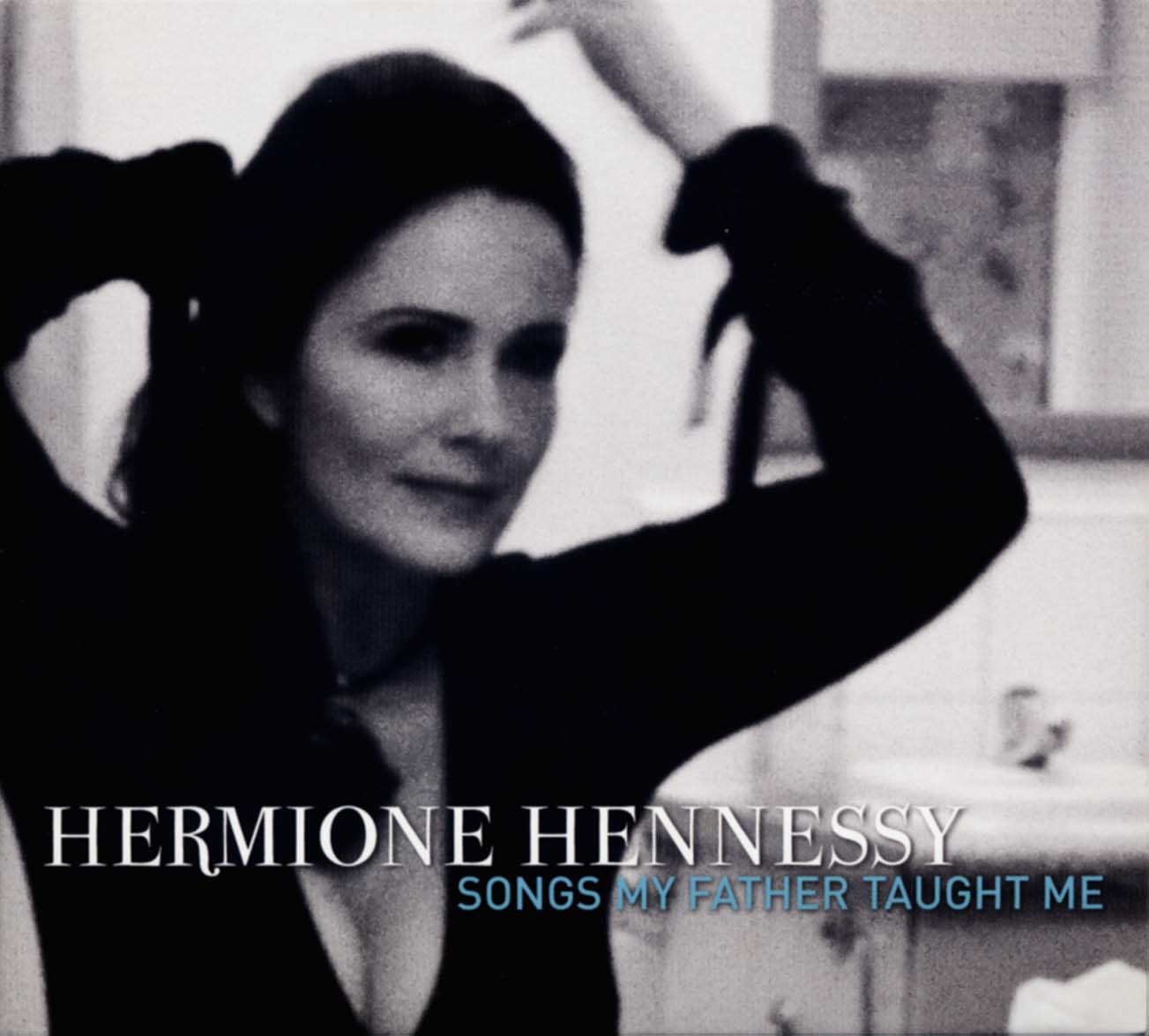 Hennessy, Hermione - Songs My Father Taught Me