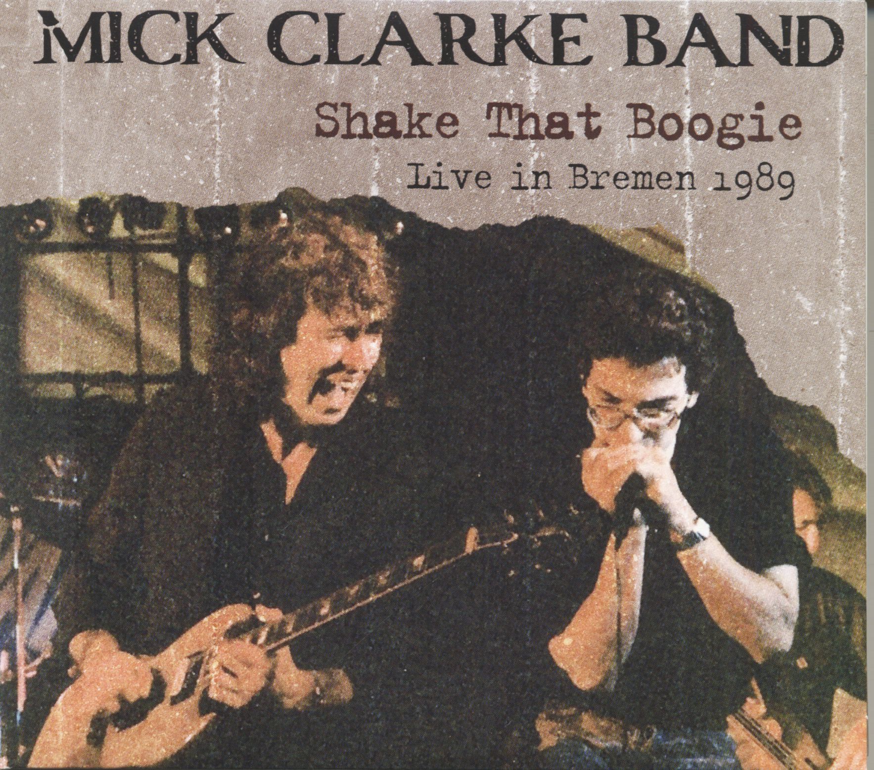 Clarke, Mick - Shake That Boogie - Live In Bremen 1989 (2-CD)