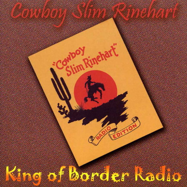 Rinehart, Cowboy Slim - King Of The Border Radio