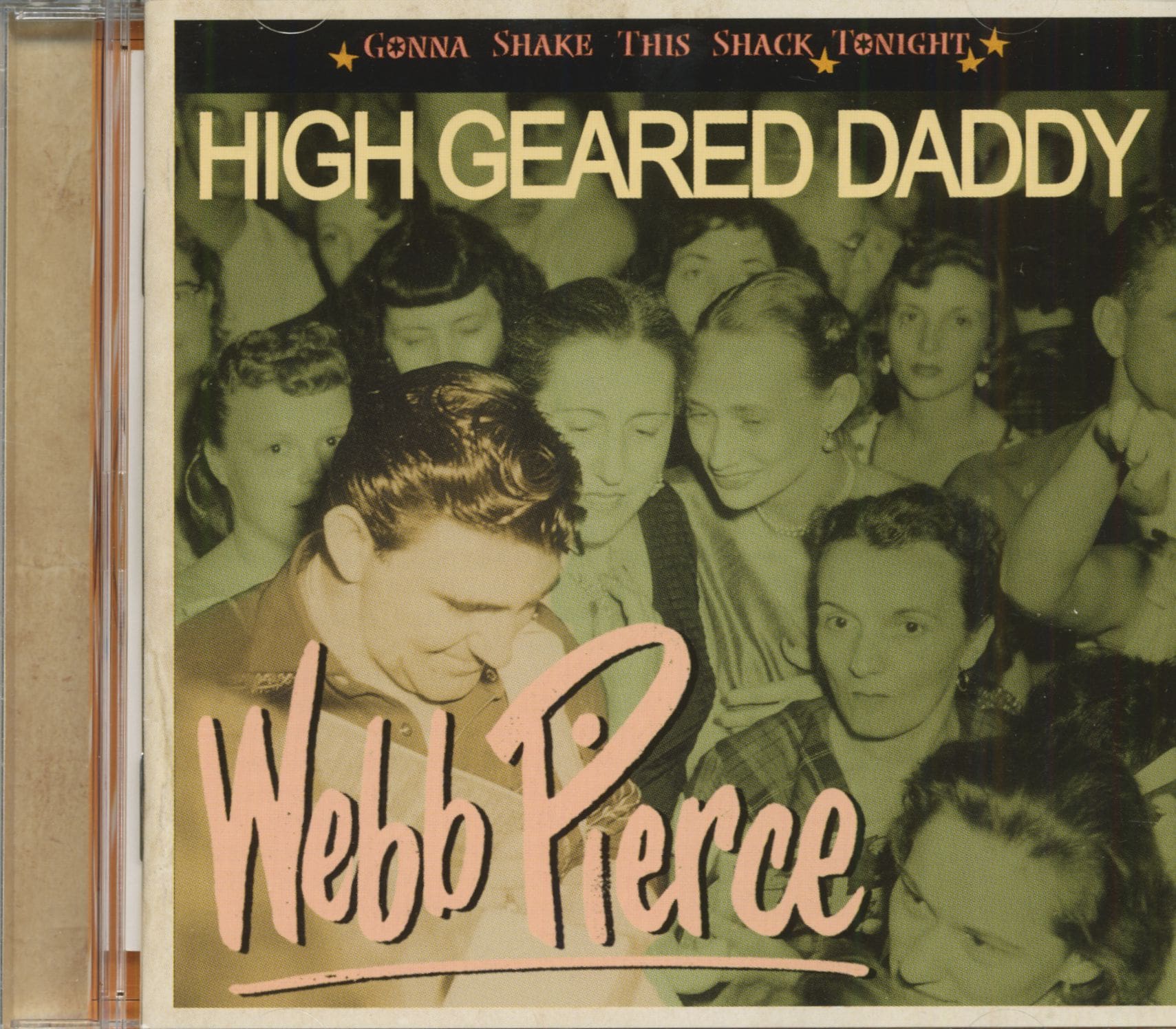 Pierce, Webb - High Geared Daddy - Gonna Shake This Shack Tonight (CD)