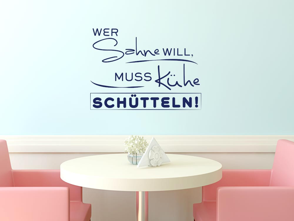 Wandtattoo Spruch Wer Sahne will muss Kühe schütteln