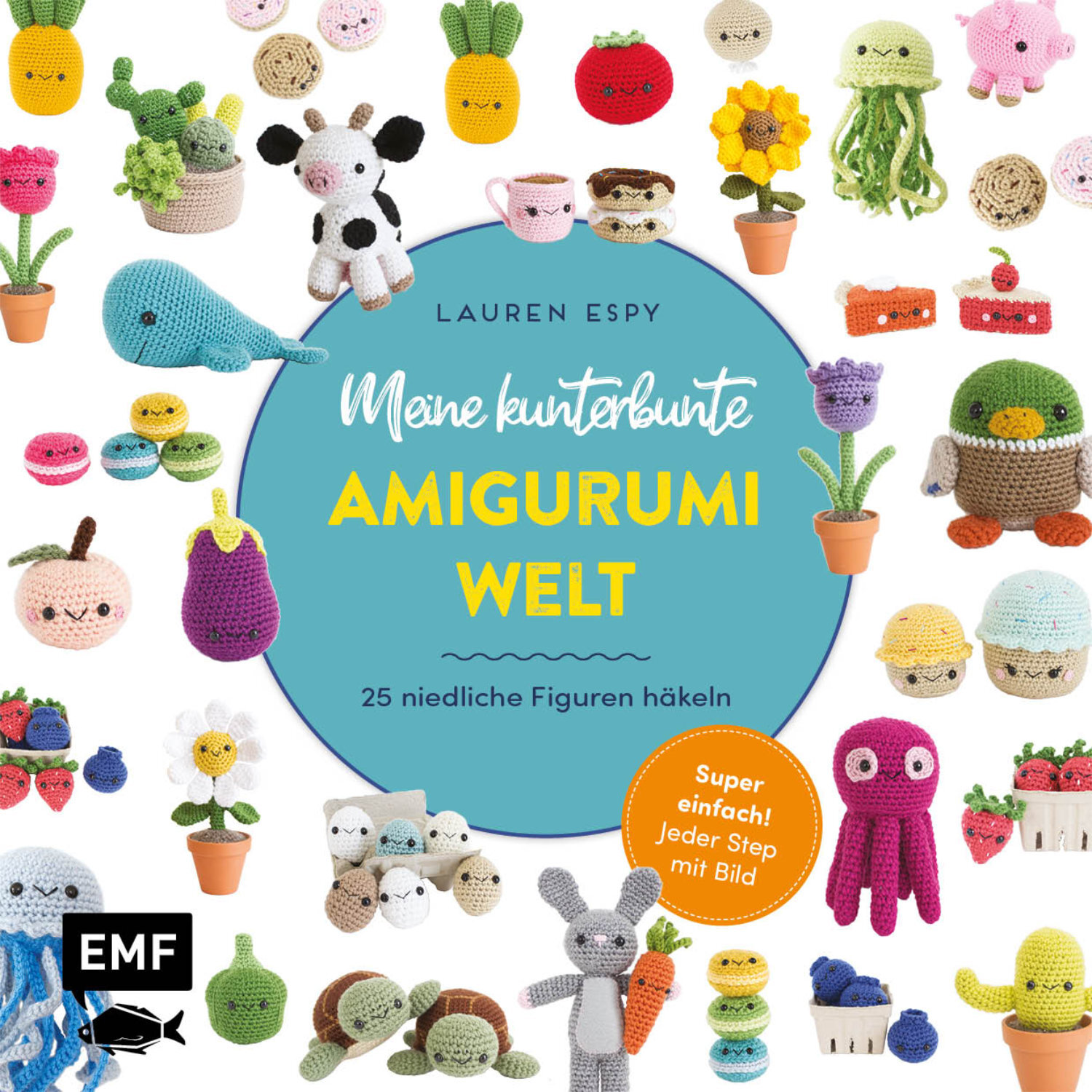 EMF Meine kunterbunte Amigurumi-Welt – super einfach 25 niedliche Figuren häkeln