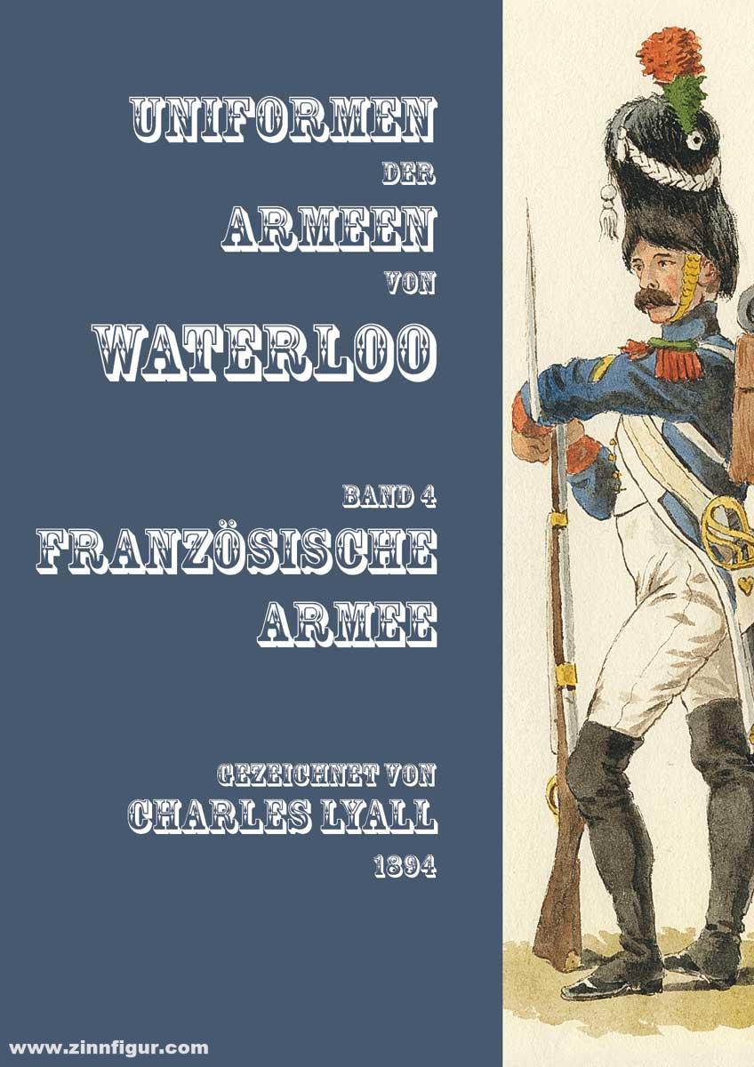 Zeughaus Verlag Uniformen der Armeen von Waterloo. Band 4:  Französische Armee