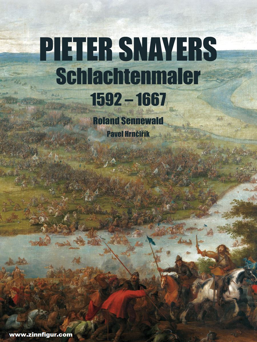 Zeughaus Verlag Sennewald, Roland / Hrncirik, Pavel: Pieter Snayers - Schlachtenmaler 1592-1667 - Paperback-Ausgabe