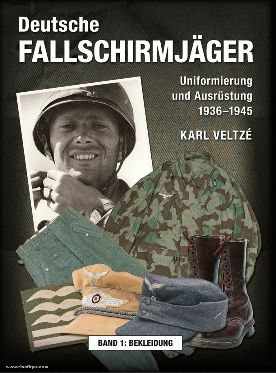 Zeughaus Verlag Veltze, Karl: Deutsche Fallschirmjäger - Uniformierung und Ausrüstung 1936 - 1945. Band 1: Bekleidung