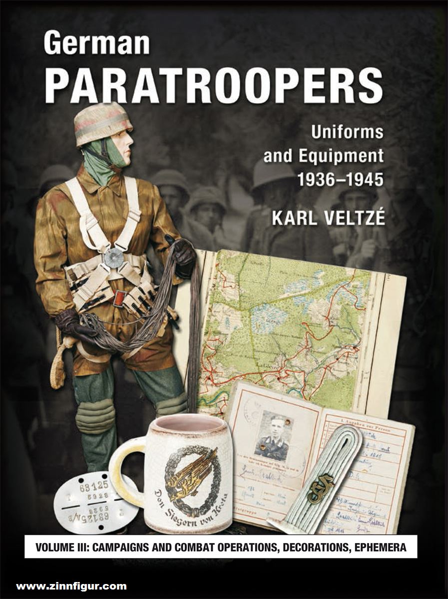Zeughaus Verlag Veltzé, Karl: German Paratroopers - Uniforms and Equipment 1936 -1945. Volume 3: Campaigns and Combat Operations, Decorations, Ephemera