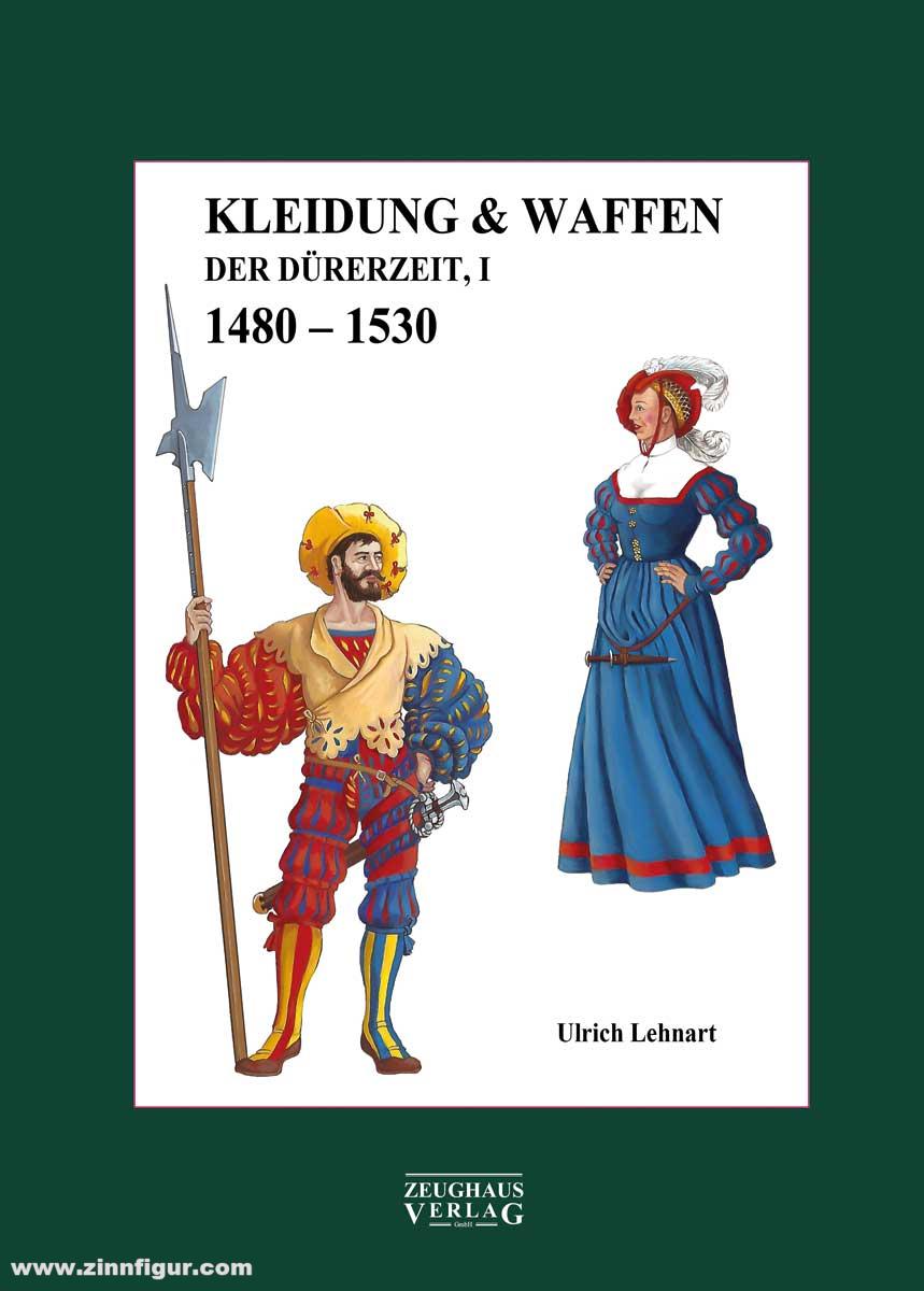 Zeughaus Verlag Lehnart, Ulrich: Kleidung & Waffen der Dürerzeit, Band 1, 1480-1530