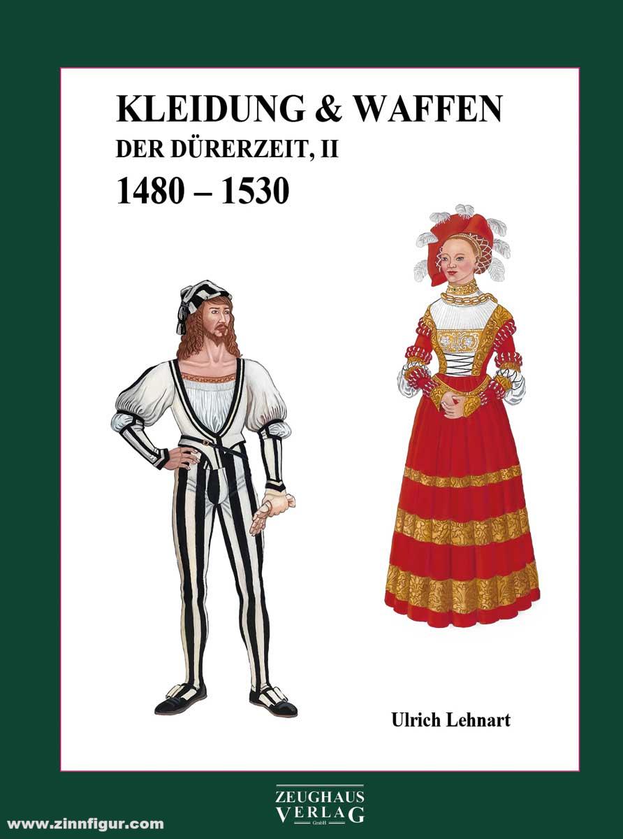 Zeughaus Verlag Lehnart, Ulrich: Kleidung & Waffen der Dürerzeit, Band 2, 1480-1530