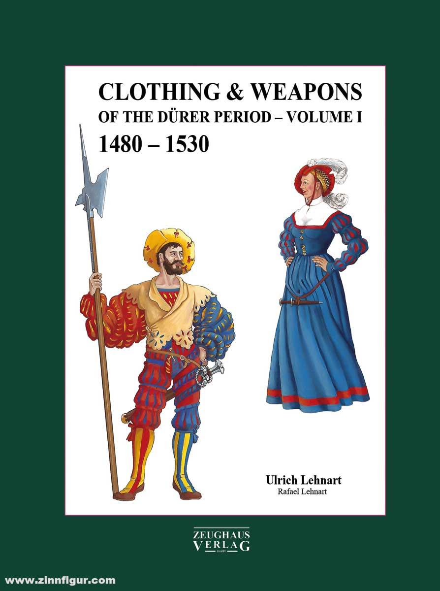 Zeughaus Verlag Lehnart, Ulrich: Clothing & Weapons of the Dürer Period 1480-1530