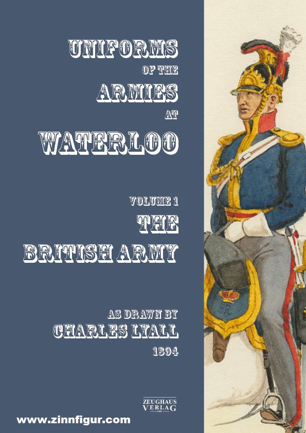 Zeughaus Verlag Uniforms of the Armies engaged at Waterloo. Volume 1: British Army