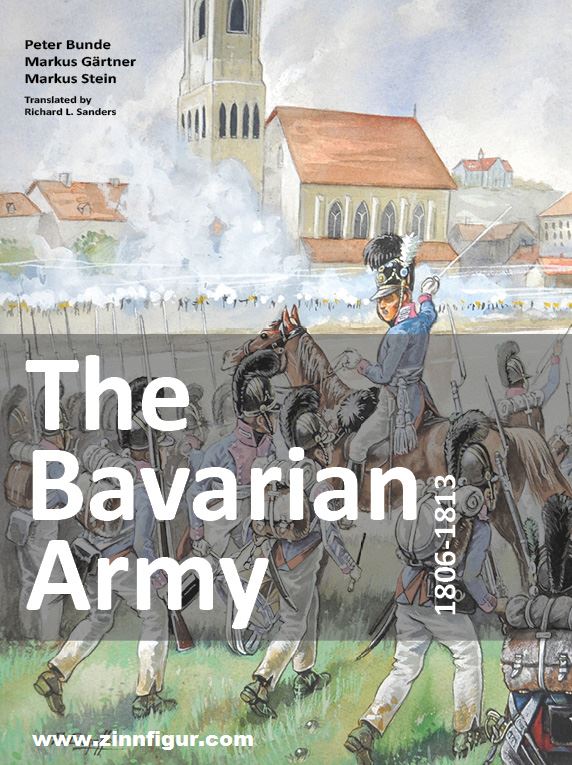 Zeughaus Verlag Bunde, Peter/Gärtner, Markus/Stein, Markus: The Bavarian Army 1806-1813