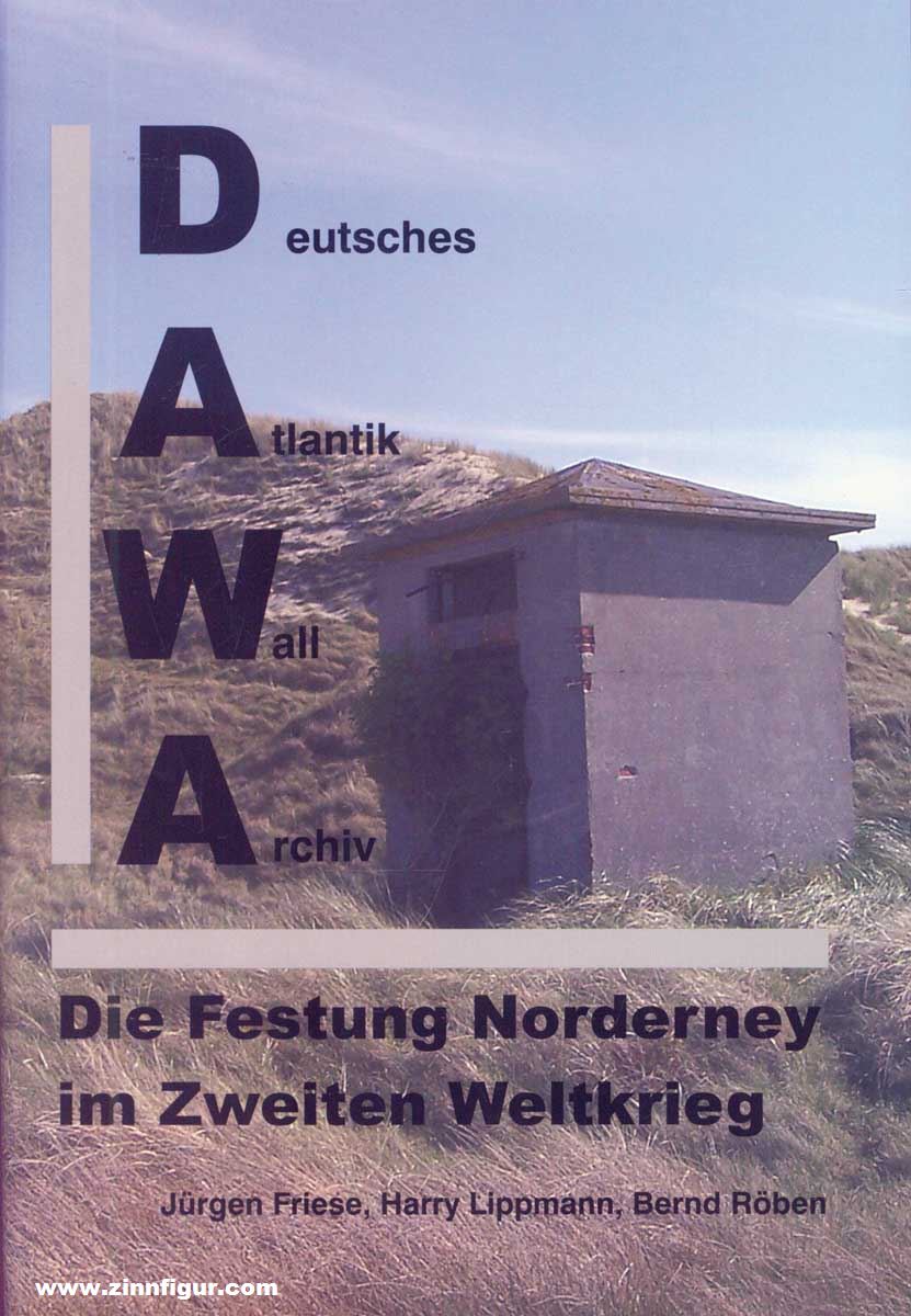 Verlag Harry Lippmann / DAWA Friese, Jürgen/Lippmann, Harry/Röben, Bernd: Die Festung Norderney im Zweiten Weltkrieg