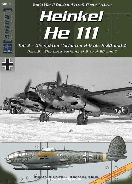 AirDoc Griehl, M./Klein, A.: Heinkel He 111. Teil 3: Die späten Varianten H-6 bis H-20 und Z