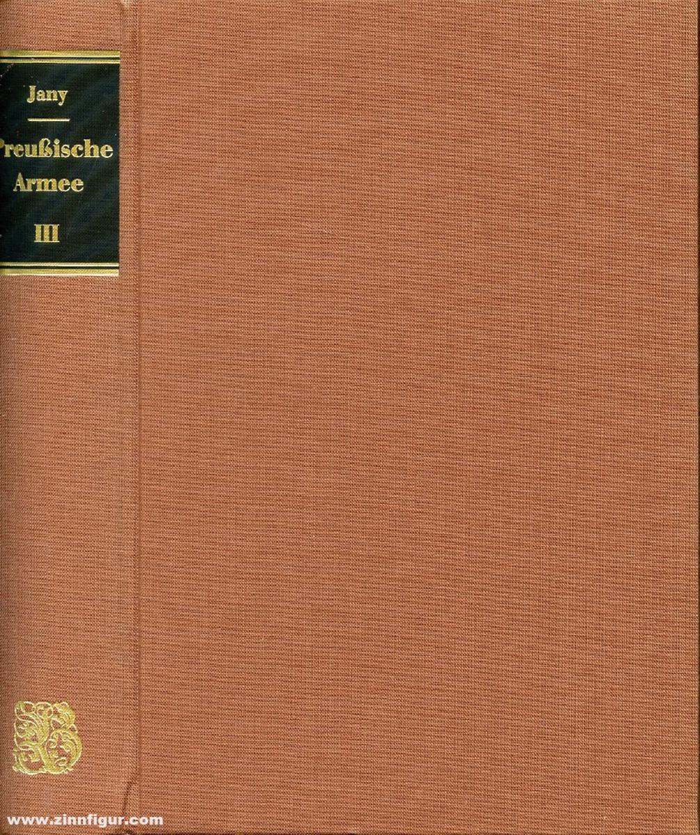 Biblio Verlag Jany: Geschichte der Preußischen Armee vom 15. Jahrhundert bis 1914. Band 3: 1763-1807