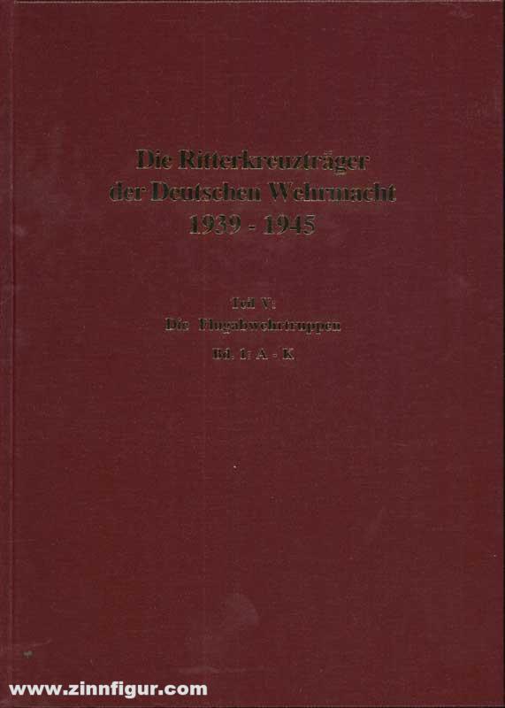 Biblio Verlag Thomas, Franz/Wegmann, Günter: Die Ritterkreuzträger der Deutschen Wehrmacht 1939-1945 Teil V: Die Flugabwehrtruppe Band 1: A-K